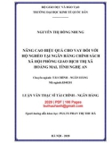 Luận văn Thạc sĩ Tài chính ngân hàng: Nâng cao hiệu quả cho vay đối với hộ nghèo tại Ngân hàng Chính sách xã hội phòng giao dịch thị xã Hoàng Mai, tỉnh Nghệ An