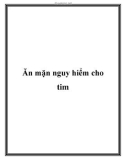 Ăn mặn nguy hiểm cho tim