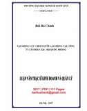 Luận văn Thạc sĩ Kinh doanh và quản lý: Tạo động lực cho người lao động tại Công ty Cổ phần X26 - Bộ Quốc Phòng