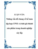 LUẬN VĂN: Những vấn đề chung về kế toán tập hợp CPSX và tính giá thành sản phẩm trong doanh nghiệp xây lắp