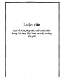 Luận văn: Một số biện pháp thúc đẩy xuất khẩu hàng Dệt may Việt Nam trên thị trường thế giới