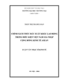 Luận văn Thạc sĩ Kinh tế: Chính sách thúc đẩy xuất khẩu lao động trong điều kiện Việt Nam gia nhập Cộng đồng Kinh tế ASEAN