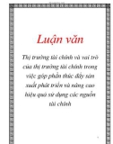 Luận văn : Thị trường tài chính và vai trò của thị trường tài chính trong việc góp phần thúc đẩy sản xuất phát triển và nâng cao hiệu quả sử dụng các nguồn tài chính