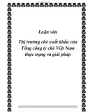 Luận văn Thị trường chè xuất khẩu của Tổng công ty chè Việt Nam thực trạng và giải pháp