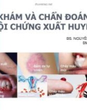 Bài giảng Khám và chẩn đoán hội chứng xuất huyết - BS. Nguyễn Hạnh My