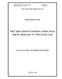 Luận văn Thạc sĩ Chính sách công: Thực hiện chính sách phòng, chống tham nhũng trong đầu tư công ở Việt Nam