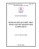 Luận án Tiến sĩ Y học: Đánh giá kết quả điều trị u màng não nền sọ bằng dao gamma quay