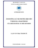 Luận văn Thạc sĩ Kinh tế: Ảnh hưởng giá trị thương hiệu đến ý định mua smartphone của khách hàng Tp. Hồ Chí Minh