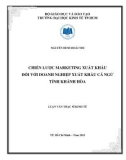 Luận văn Thạc sĩ Kinh tế: Chiến lược marketing xuất khẩu đối với doanh nghiệp xuất khẩu cá ngừ tỉnh Khánh Hòa