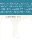 Thuyết trình: Tác động dự án xây cầu vượt bằng thép tại các điểm ùn tắc giao thông với kinh tế - xã hội và giải pháp chống ùn tắc giao thông