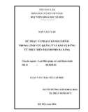 Luận văn Thạc sĩ Luật học: Xử phạt vi phạm hành chính trong lĩnh vực quản lý và bảo vệ rừng từ thực tiễn thành phố Đà Nẵng