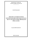 Luận án Tiến sĩ Kinh tế: Phân bổ và cấp phát sử dụng vốn ngân sách nhà nước cho các dự án đầu tư xây dựng cơ bản trên địa bàn tỉnh Lai Châu