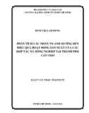 Luận văn Thạc sĩ Kinh tế: Phân tích các nhân tố ảnh hưởng đến hiệu quả hoạt động sản xuất của các Hợp tác xã nông nghiệp tại thành phố Cần Thơ