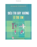 Hướng dẫn điều trị gãy xương ở trẻ em: Phần 1