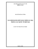 Luận văn Thạc sĩ Luật học: Xác định ranh giới ngoài thềm lục địa trong luật quốc tế hiện đại