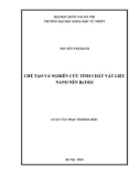 Luận văn Thạc sĩ Khoa học: Chế tạo và nghiên cứu tính chất vật liệu nano nền BaTiO3