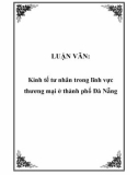 LUẬN VĂN: Kinh tế tư nhân trong lĩnh vực thương mại ở thành phố Đà Nẵng