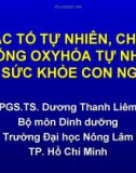 Sắc tố tự nhiên, chất chống oxy hóa tự nhiên với sức khỏe con người (TS. Dương Thanh Liêm)