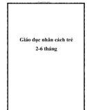 Giáo dục nhân cách trẻ 2-6 tháng