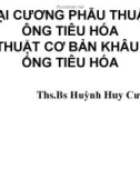 Bài giảng Đại cương phẫu thuật ống tiêu hóa kỹ thuật cơ bản khâu nối ống tiêu hóa - ThS.BS Huỳnh Huy Cường