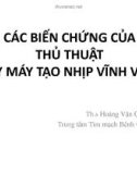 Bài giảng Các biến chứng của thủ thuật cấy máy tạo nhịp vĩnh viễn - Th.S Hoàng Văn Quý