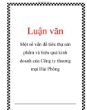 Luận văn: Một số vấn đề tiêu thụ sản phẩm và hiệu quả kinh doanh của Công ty thương mại Hải Phòng