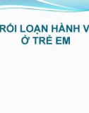 Bài giảng Rối loạn hành vi ở trẻ em