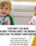 Bài giảng Thở máy tại nhà tiếp cận mới trong điều trị bệnh nhi thở máy kéo dài tại Bệnh viện Nhi đồng 1