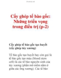 Cấy ghép tế bào gốc: Những triển vọng trong điều trị (p-2)