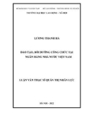 Luận văn Thạc sĩ Quản trị nhân lực: Đào tạo, bồi dưỡng công chức tại Ngân hàng Nhà nước Việt Nam