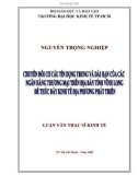 Luận văn Thạc sĩ Kinh tế: Chuyển đổi cơ cấu tín dụng trung và dài hạn của các ngân hàng thương mại trên địa bàn tỉnh Vĩnh Long để thúc đẩy kinh tế địa phương phát triển