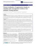 báo cáo khoa học: Process evaluation of appreciative inquiry to translate pain management evidence into pediatric nursing practice