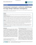 Báo cáo khoa học: Fractionated stereotactic conformal radiotherapy for large benign skull base meningiomas