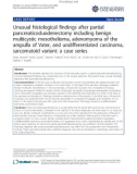 báo cáo khoa học: Unusual histological findings after partial pancreaticoduodenectomy including benign multicystic mesothelioma, adenomyoma of the ampulla of Vater, and undifferentiated carcinoma, sarcomatoid variant: a case series