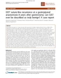 Báo cáo khoa học: GIST suture-line recurrence at a gastrojejunal anastomosis 8 years after gastrectomy: can GIST ever be described as truly benign? A case report