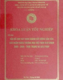 Khóa luận tốt nghiệp: Vấn đề cho vay kinh doanh bất động sản của các ngân hàng thương mại Việt Nam giai đoạn 2005 - 2008 - Thực trạng và giải pháp