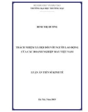Luận án Tiến sĩ Kinh tế: Trách nhiệm xã hội đối với người lao động của các doanh nghiệp may Việt Nam