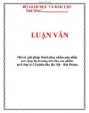 LUẬN VĂN: Một số giải pháp Marketing nhằm góp phần mở rộng thị trường tiêu thụ sản phẩm tại Công ty Cổ phần Bia Hà Nội - Hải Phòng