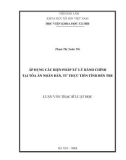 Luận văn Thạc sĩ Luật học: Áp dụng các biện pháp xử lý hành chính tại Tòa án nhân dân, từ thực tiễn tỉnh Bến Tre