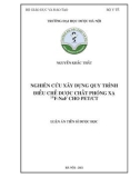 Luận án Tiến sĩ Dược học: Nghiên cứu xây dựng quy trình điều chế dược chất phóng xạ 18F-NaF cho PET/CT