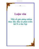 Luận văn: Một số giải pháp nhằm thúc đẩy đầu tư phát triển KCN ở Hà Nội