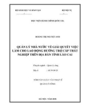 Tóm tắt Luận văn Thạc sĩ Quản lý công: Quản lý nhà nước về giải quyết việc làm cho lao động hưởng trợ cấp thất nghiệp trên địa bàn tỉnh Lào Cai