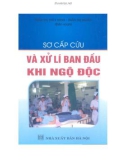 Kỹ thuật sơ cấp cứu và xử lí ban đầu khi ngộ độc: Phần 1