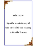 TIỂU LUẬN: Đặc điểm tổ chức bộ máy kế toán và bộ sổ kế toán của công ty Cổ phần Traenco