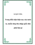 LUẬN VĂN: Trong điều kiện hiện nay của nước ta, muốn tăng thu nhập quốc dân phải làm gì