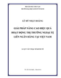 Luận văn Thạc sĩ Kinh tế: Giải pháp nâng cao hiệu quả hoạt động của thị trường ngoại tệ liên ngân hàng tại Việt Nam