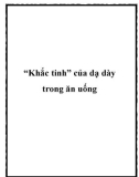 'Khắc tinh' của dạ dày trong ăn uống