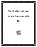 Phụ nữ châu Á có nguy cơ ung thư cao do món Tây