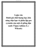 Luận văn: Đánh giá chất lượng hạt, khả năng chịu hạn và phân lập gen cystatin của một số giống đậu xanh (Vigna radiata (L.) Wilczek)