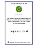 Luận án Tiến sĩ Nông nghiệp: Cải tiến một số giống lúa địa phương và nhập nội bằng gây đột biến phóng xạ phục vụ phát triển lúa chất lượng tại các tỉnh phía Bắc